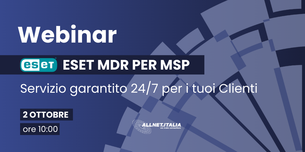 ESET MDR per MSP: servizio garantito 24/7 per i tuoi Clienti